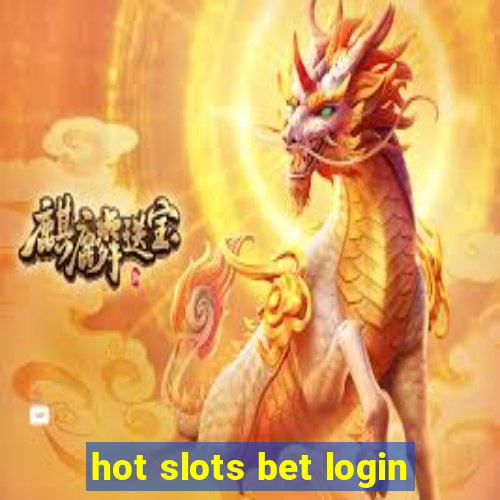 hot slots bet login